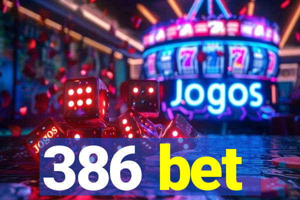 386 bet